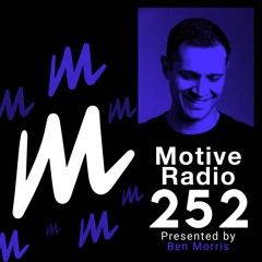 Motive Radio 252 - Presented By Ben Morris