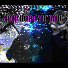 REAP WHAT YOU SOW (prod.wixxo)