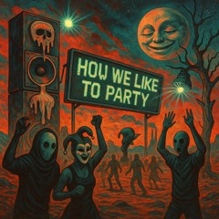 How we like to party