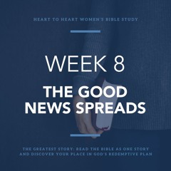 Week 8: The Good News Spreads – March 5/6, 2024