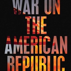 ❤pdf War on the American Republic: How Liberalism Became Despotism