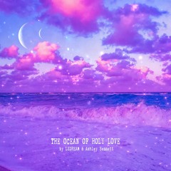 LSDREAM & Ashley Bennett - The Ocean of Holy Love Meditation