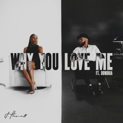 Why You Love Me (Acoustic) [feat. Dondria]