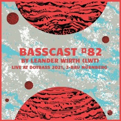 BASSCAST #82 by LWT - Live at Dotbass 2021, Z-Bau Nürnberg