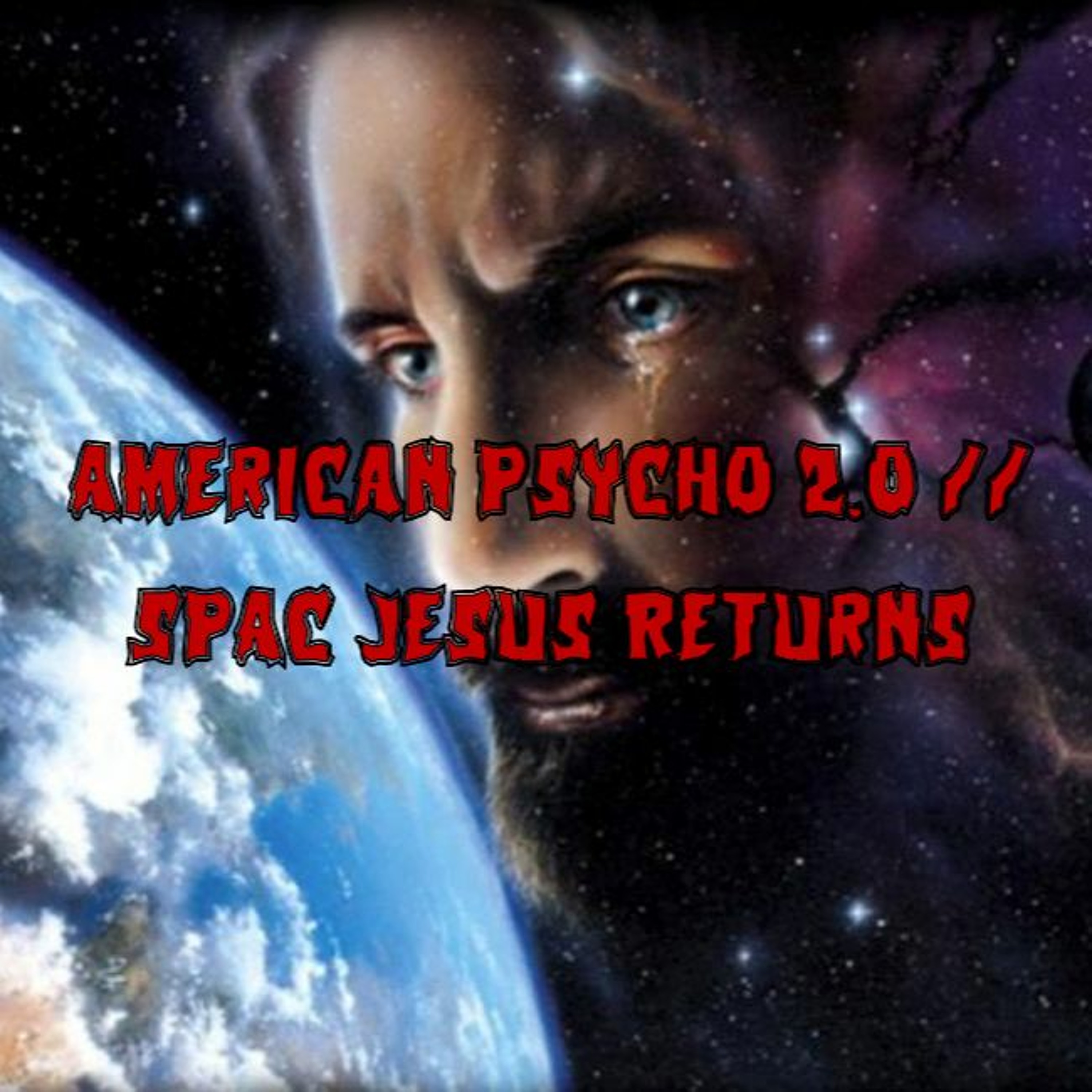 Patreon Preview – 246. American Psycho 2.0 // SPAC Jesus Returns