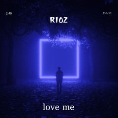 Rioz - Love Me(Original Mix)