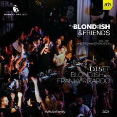 Monkey Project Presents: ADE BLOND:ISH&Friends - BLOND:ISH b2b Franky Rizardo