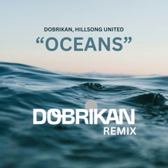 Dobrikan, Hillsong United - Oceans (Dobrikan Remix) - preview - FREE DOWNLOAD