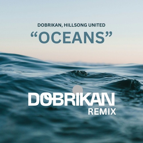 Dobrikan, Hillsong United - Oceans (Dobrikan Remix) - preview - FREE DOWNLOAD