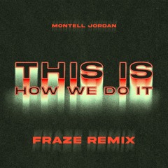 Montell Jordan - This Is How We Do It (Fraze Remix) *pitch shifted for streaming*