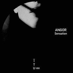 ANGOR -  Sensation [ITU1850]