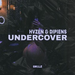 HVZEN & DIPIENS - Undercover (Slowed)
