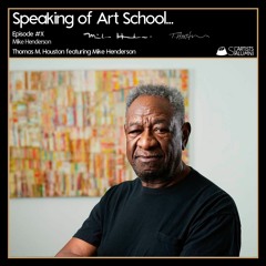 "Speaking of art school...", episode #10 featuring Mike Henderson