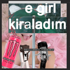 e girl kiraladım