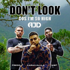 AJD - Don't Look X So High (Karan Aujla X MIST X Fredo)