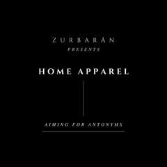 Zurbarån presents - Home Apparel - Aiming For Antonyms