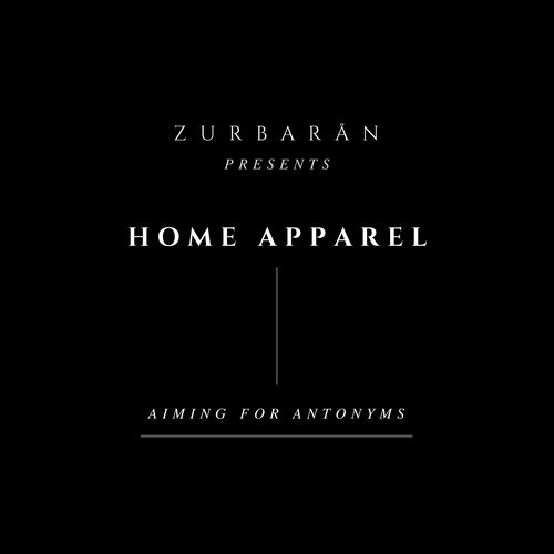 Stream Zurbarån presents Home Apparel Aiming For Antonyms by