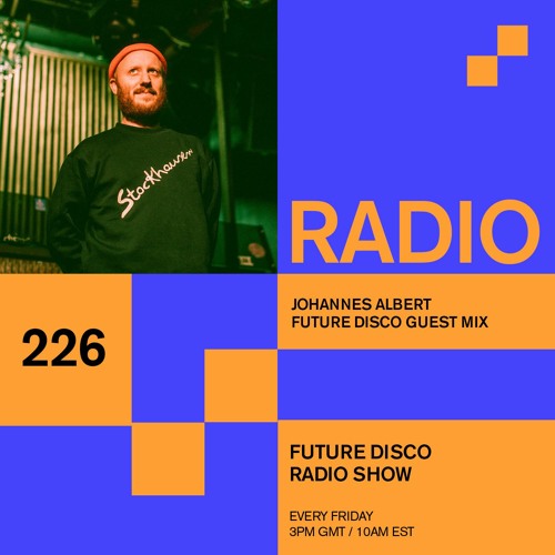 Future Disco Radio - 226 - Johannes Albert Guest Mix