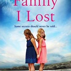 [GET] KINDLE PDF EBOOK EPUB The Family I Lost: A totally gripping and heartbreaking n