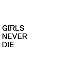 Girls Never Die