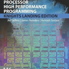[View] EBOOK 💗 Intel Xeon Phi Processor High Performance Programming: Knights Landin