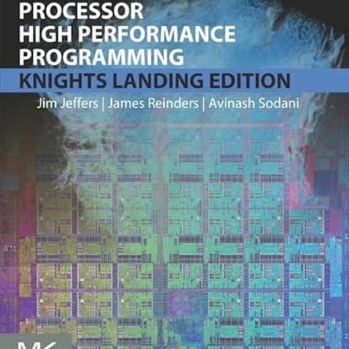 [READ] [EPUB KINDLE PDF EBOOK] Intel Xeon Phi Processor High Performance Programming: Knights Landin