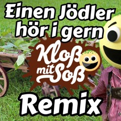 Einen Jödler hör i gern (Kloß mit Soß & Alex Noise Remix)