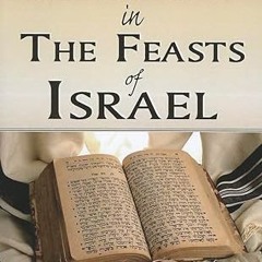 [❤READ ⚡EBOOK⚡] Messiah in the Feasts of Israel