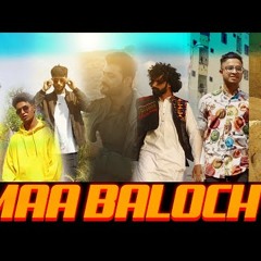MAA BALOCHE- Siraj Ahmed Nadir Lovely ' Mushal Anwar ' Hayder Ali ' Sheri Baloch ' Anas Baloch & M3B