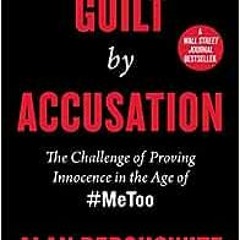 Read online Guilt by Accusation: The Challenge of Proving Innocence in the Age of #MeToo by Alan Der