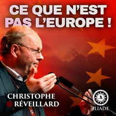 Christophe Réveillard : Généalogie critique de l’Union Européenne