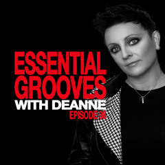 ESSENTIAL GROOVES WITH DEANNE EPISODE 36