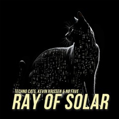 Techno Cats & Kevin Krissen & NØ FAVE - Ray Of Solar (Extended Mix)
