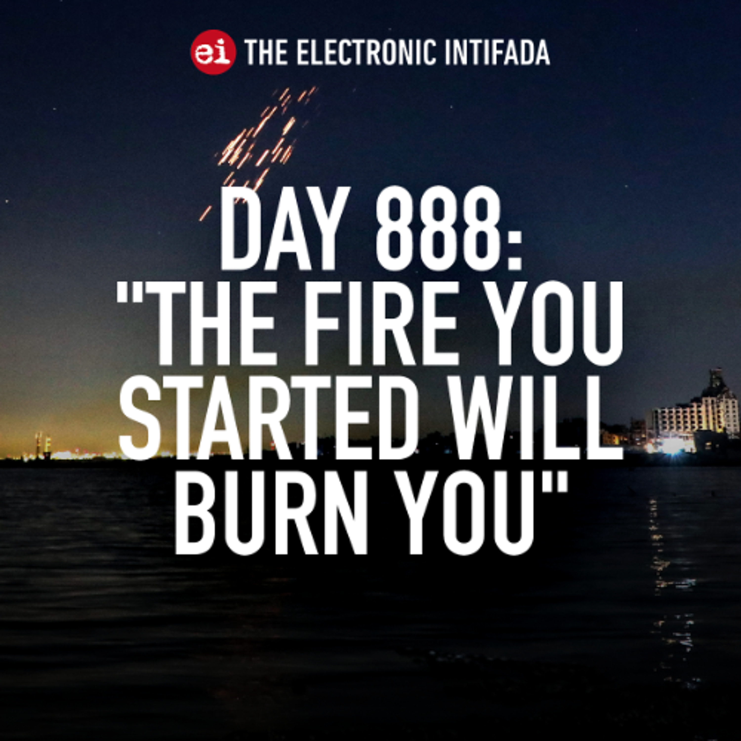 Day 888: "The fire you started will burn you"