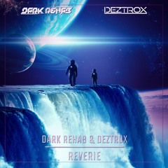 Dark Rehab   Deztrox - Reverie (Radio Edit)