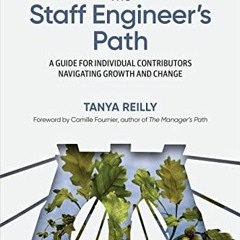 Access KINDLE 📪 The Staff Engineer's Path by  Tanya Reilly EPUB KINDLE PDF EBOOK
