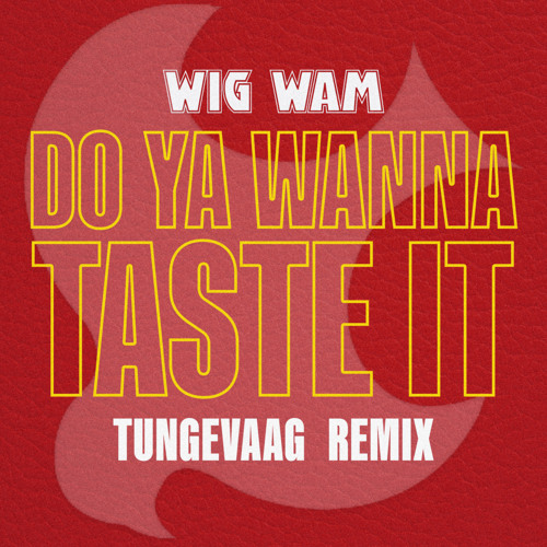 Stream Do Ya Wanna Taste It (Tungevaag Remix) by Wig Wam | Listen online  for free on SoundCloud