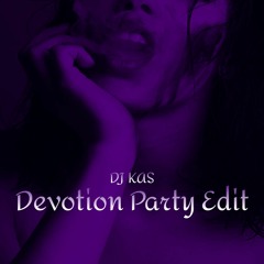 Devotion Party Edit | DJ KAS