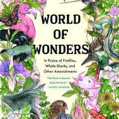 World of Wonders: In Praise of Fireflies Whale Sharks and Other Astonishments - Aimee Nezhukumatathi