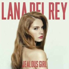 Lana Del Rey - Jealous Girl