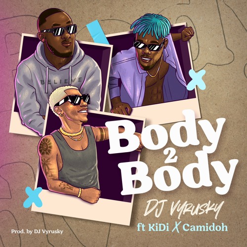 Body 2 Body (feat. Camidoh & KiDi)