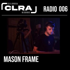 Cielorosa Radio 006 - Mason Frame