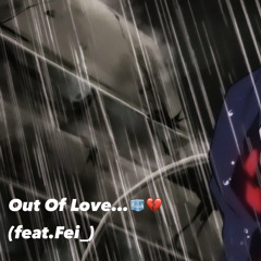Out Of Love…(feat.Fei_)［prod.Sweetlit］（各配信サイトにて配信中）