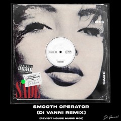Sade - Smooth Operator (DI VANNI REMIX) (Revisit House Music 06)