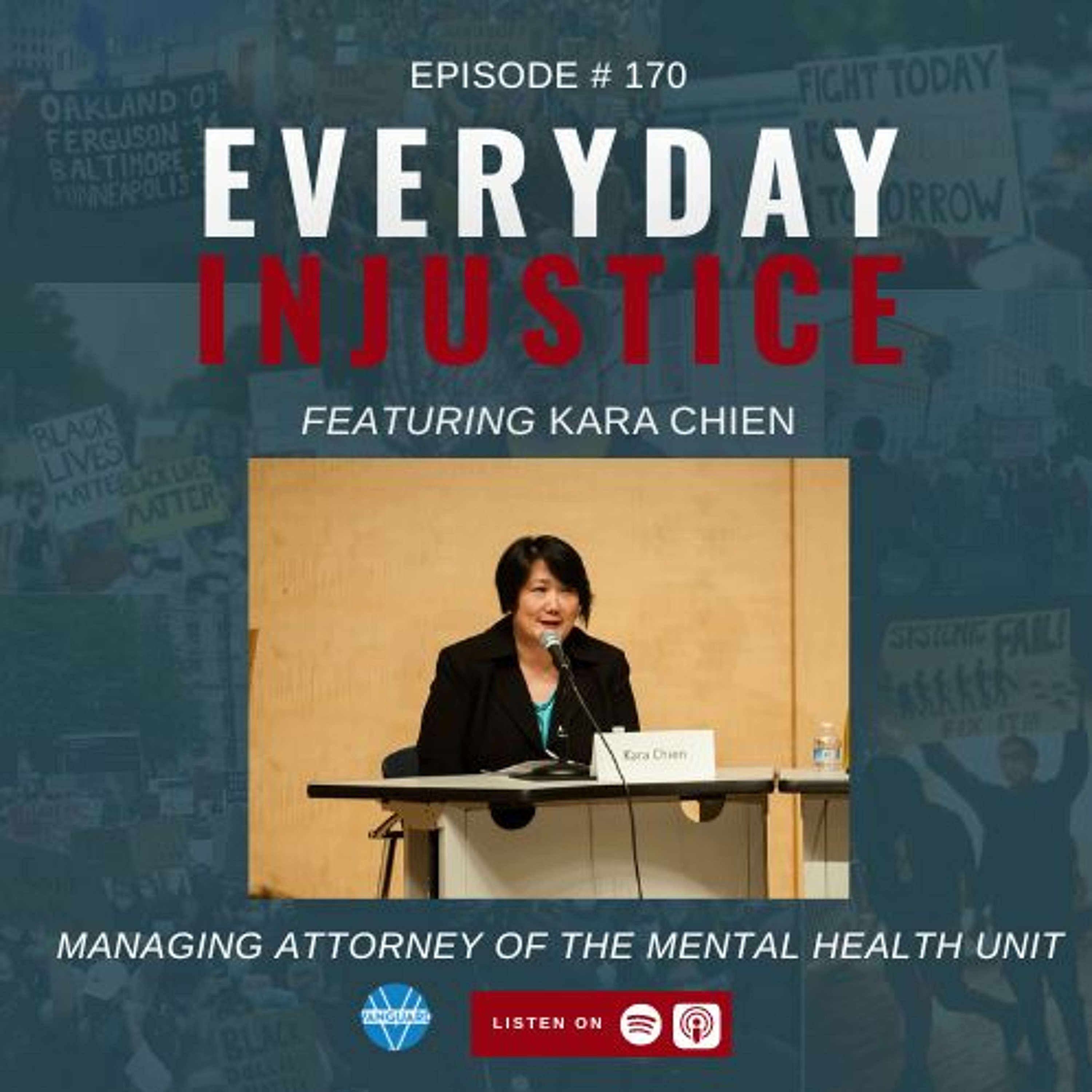 Everyday Injustice Podcast Episode 170: Kara Chien, Mental Health Unit Attorney Talks CARE Court