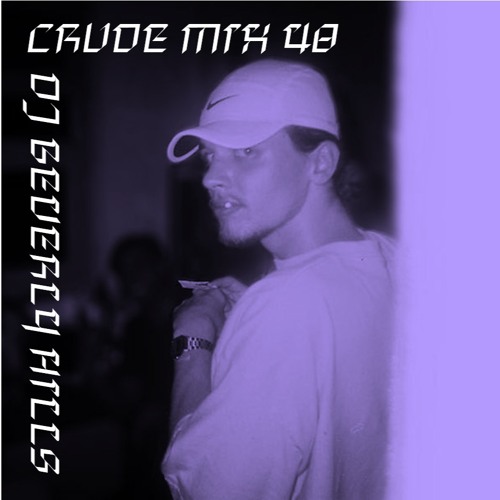 CRUDE MIX I 48 - DJ BEVERLY HILL$