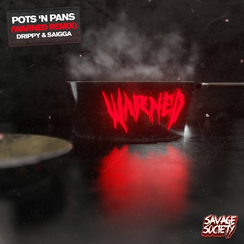DRIPPY x SAIGGA - POTS 'N PANS (WARNED REMIX) [10K FREE DOWNLOAD]