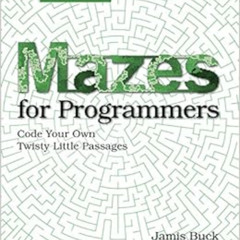 [FREE] EPUB 📒 Mazes for Programmers: Code Your Own Twisty Little Passages by Jamis B