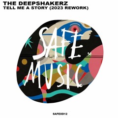 The Deepshakerz - Tell Me A Story (2023 Rework)(SAFEXD12)