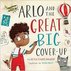 [GET] PDF 💏 Arlo and the Great Big Cover-Up (TGC Kids) by Betsy Childs Howard,Samara